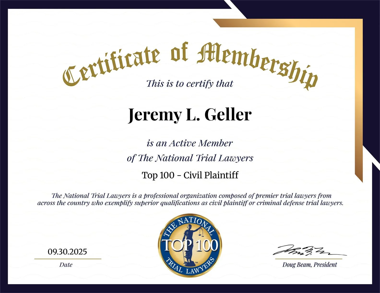 Certificate of Membership awarded to Jeremy L. Geller for being a Top 100 Civil Plaintiff by The National Trial Lawyers, dated 09.30.2025, signed by Doug Beam, President.